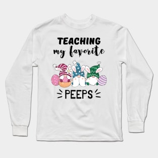 Teaching my favorite peeps Long Sleeve T-Shirt